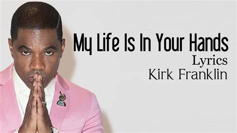 kirk franklin my life is in your hands lyrics